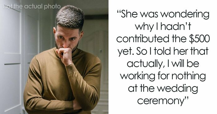 Bride Furious Sibling Refuses To Give Her $500 Wedding Gift After Agreeing To Work For Her For Free