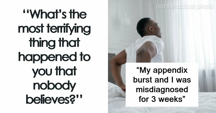 “The Most Terrifying Thing”: 55 Experiences People Swear They Went Through But Nobody Believes