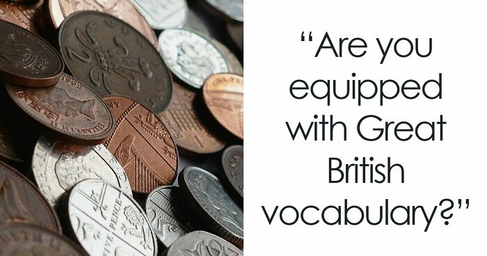“Can You Speak Like A True Brit?”: This Great British Vocabulary Test Will Show You