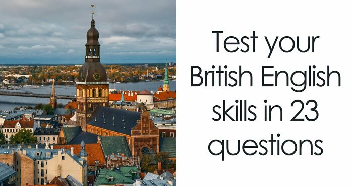 “Can You Speak Like A True Brit?”: This Great British Vocabulary Test Will Show You
