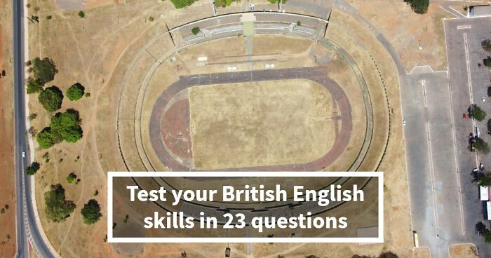 “Can You Speak Like A True Brit?”: This Great British Vocabulary Test Will Show You