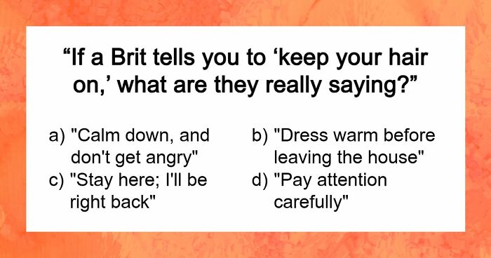 “Can You Speak Like A True Brit?”: This Great British Vocabulary Test Will Show You