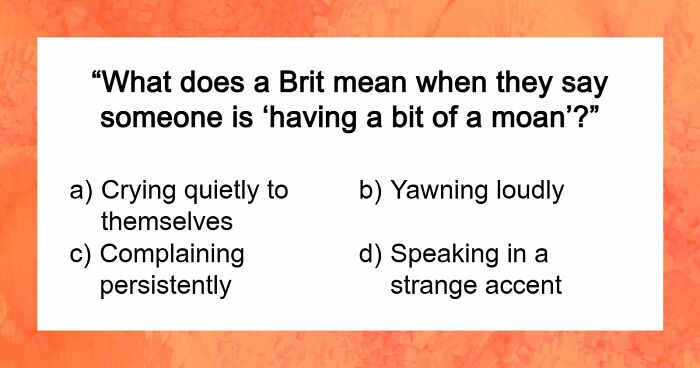 “Can You Speak Like A True Brit?”: This Great British Vocabulary Test Will Show You