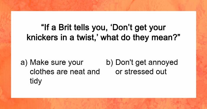 “Can You Speak Like A True Brit?”: This Great British Vocabulary Test Will Show You