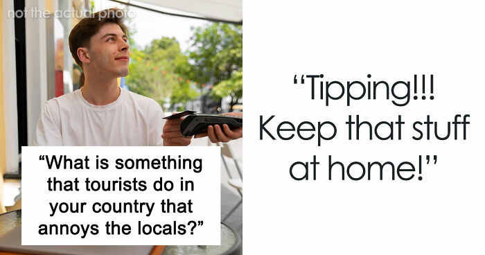 35 Annoying Things Tourists Keep Doing Abroad That Locals Simply Can’t Stand