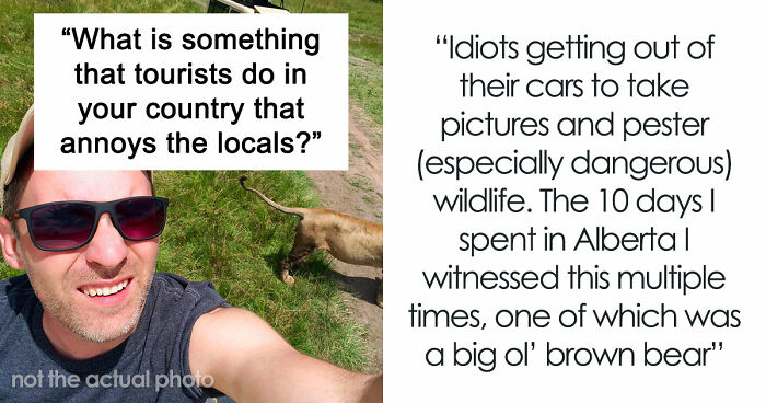 35 Locals Open Up About Which Weird Habits Of Tourists Enrage Them The Most