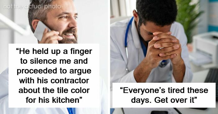 “Everyone’s Tired These Days. Get Over It”: 69 Medical Workers Who Said Something Completely Out Of Line