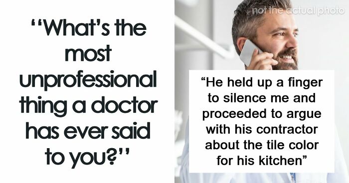 “Everyone’s Tired These Days. Get Over It”: 69 Medical Workers Who Said Something Completely Out Of Line