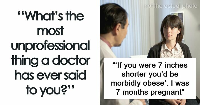“Everyone’s Tired These Days. Get Over It”: 69 Medical Workers Who Said Something Completely Out Of Line