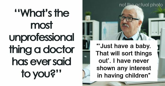 “Everyone’s Tired These Days. Get Over It”: 69 Medical Workers Who Said Something Completely Out Of Line