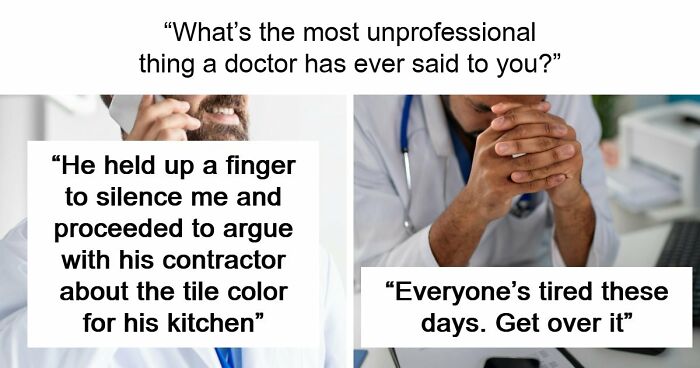 “Everyone’s Tired These Days. Get Over It”: 69 Medical Workers Who Said Something Completely Out Of Line