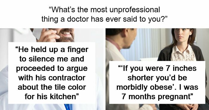 “Everyone’s Tired These Days. Get Over It”: 69 Medical Workers Who Said Something Completely Out Of Line