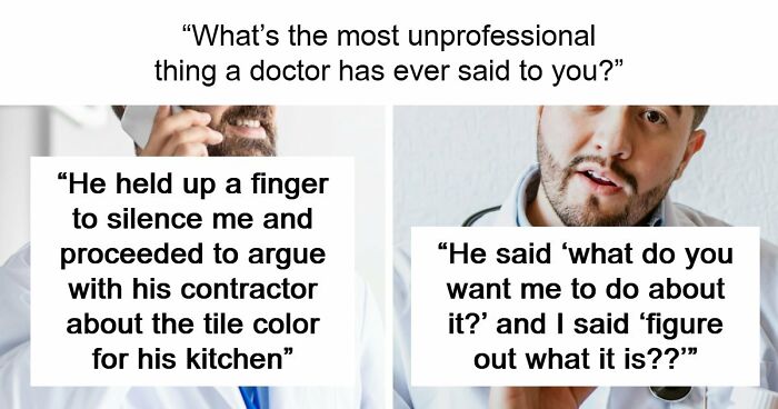 “Everyone’s Tired These Days. Get Over It”: 69 Medical Workers Who Said Something Completely Out Of Line