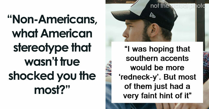 People Were Shocked To Learn That These 45 Stereotypes About The US Aren’t True