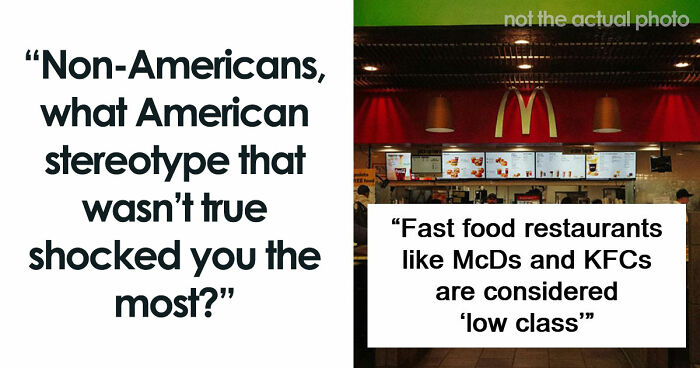 People Were Shocked To Learn That These 45 Stereotypes About The US Aren’t True