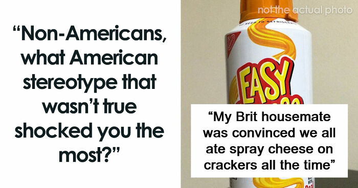 People Were Shocked To Learn That These 45 Stereotypes About The US Aren’t True