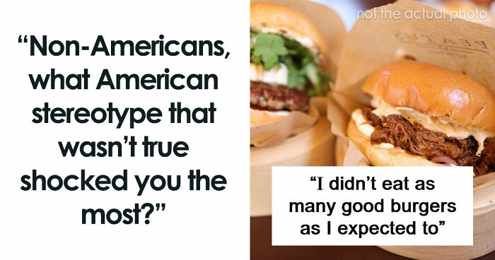 People Were Shocked To Learn That These 45 Stereotypes About The US Aren’t True