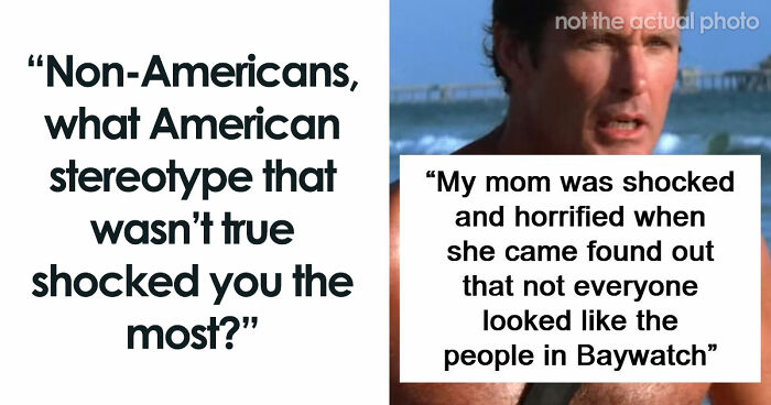 People Were Shocked To Learn That These 45 Stereotypes About The US Aren’t True