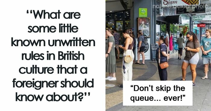 73 Brits Share “Unwritten” Rules In Their Country That Foreigners Might Not Know About