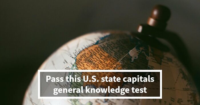 “Are You Smarter Than The Average U.S. Citizen?”: Take This State Capitals Challenge