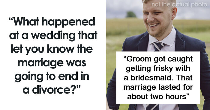 “That Marriage Lasted For About Two Hours”: 75 Wedding Moments That Aged Exactly As Expected