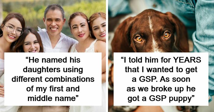 “He Named All His 5 Daughters After Me”: 46 Posts That Prove Some Exes Are Truly Unhinged