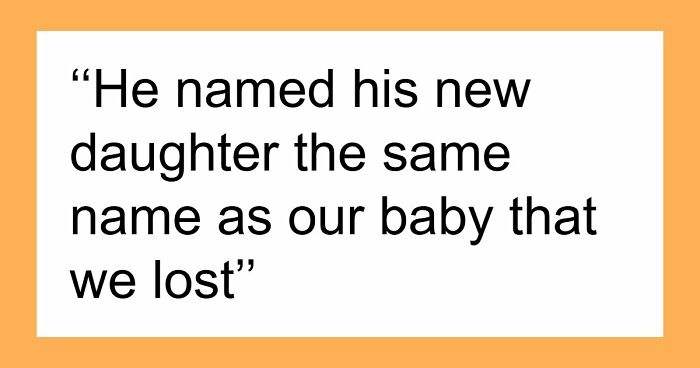 “He Named All His 5 Daughters After Me”: 46 Posts That Prove Some Exes Are Truly Unhinged