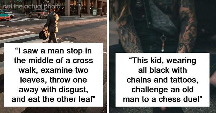 62 Times People Watched A Total Stranger Do Something So Absurd, They Questioned Their Own Sanity