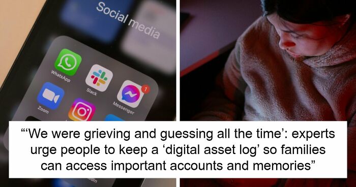 Experts Share Ways To Prepare “Digital Afterlife” Before Loved Ones Get Locked Out Of Your Accounts