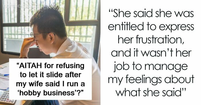 “Loser And A Failure”: Man Left Deflated After Wife Dismisses His Successful Business As A Hobby