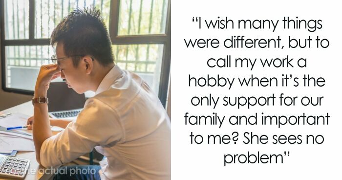 “Loser And A Failure”: Man Left Deflated After Wife Dismisses His Successful Business As A Hobby