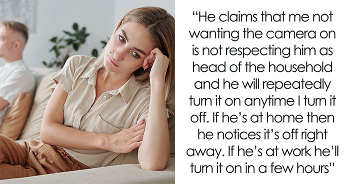 Controlling Man Insists On Keeping Indoor Camera On All The Time, Mad At Wife For Turning It Off