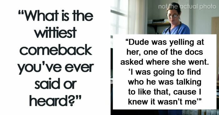 48 Of The Most Epic Comebacks That People Came Up With Just Right On Time