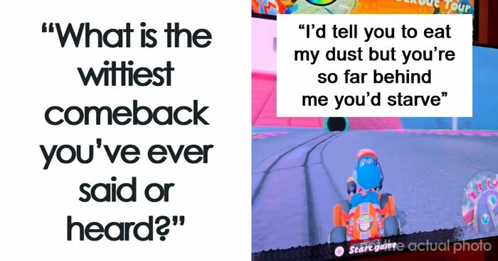 48 Of The Most Epic Comebacks That People Came Up With Just Right On Time