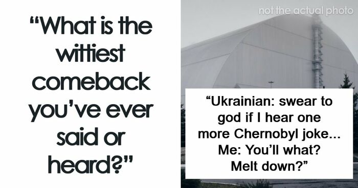 48 Of The Most Epic Comebacks That People Came Up With Just Right On Time