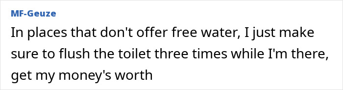 Commenter describes flushing toilet for value where free tap water not offered Commenter describes flushing toilet for value where free tap water not offered