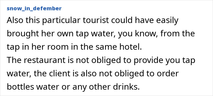 Tourist could have used tap water from hotel room instead of demanding free tap water in restaurant Tourist could have used tap water from hotel room instead of demanding free tap water in restaurant