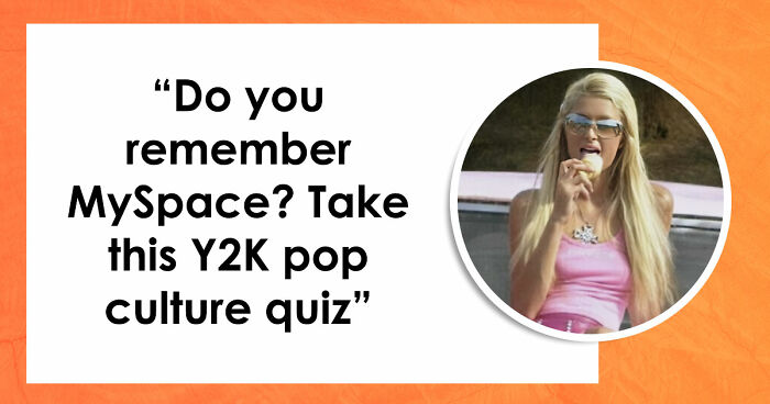 “Do You Remember MySpace?”: Only True Y2K Kids Can Pass This Pop Culture Quiz