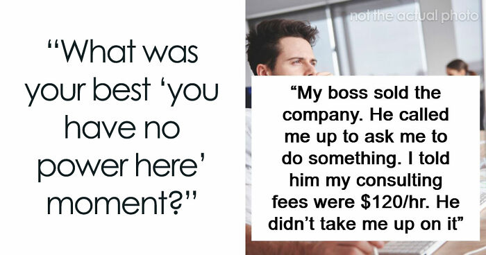 “You Have No Power Here”: 73 Times People Put Someone In Their Place