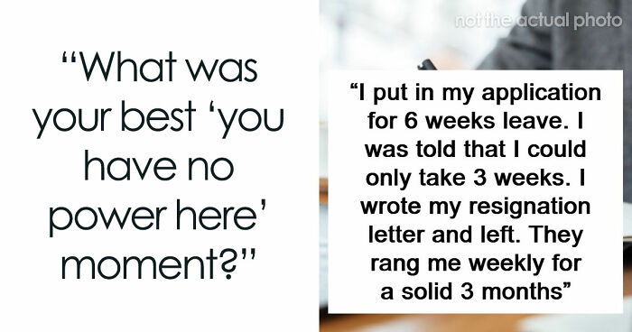 “You Have No Power Here”: 73 Times People Put Someone In Their Place
