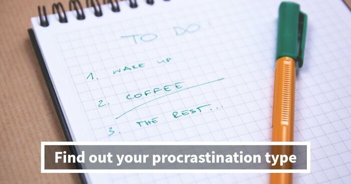Find Out Exactly What Type Of Procrastinator You Are With These 27 Questions