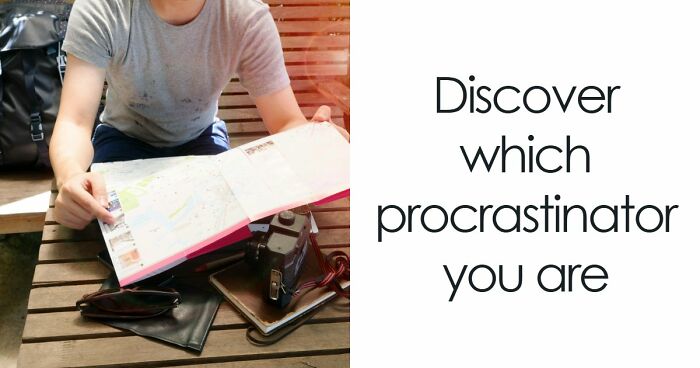 Find Out Exactly What Type Of Procrastinator You Are With These 27 Questions