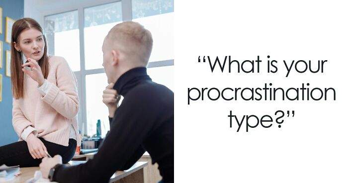 Find Out Exactly What Type Of Procrastinator You Are With These 27 Questions