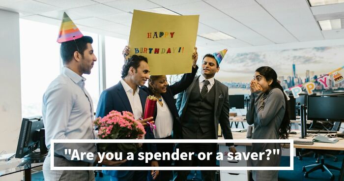 “Are You A Spender Or A Saver?”: These 27 Questions Reveal Your Relationship With Money