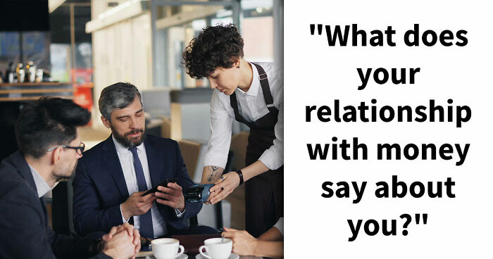 “Are You A Spender Or A Saver?”: These 27 Questions Reveal Your Relationship With Money