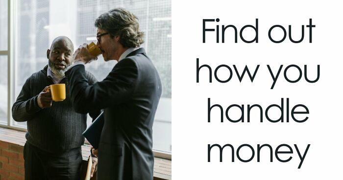 “Are You A Spender Or A Saver?”: These 27 Questions Reveal Your Relationship With Money