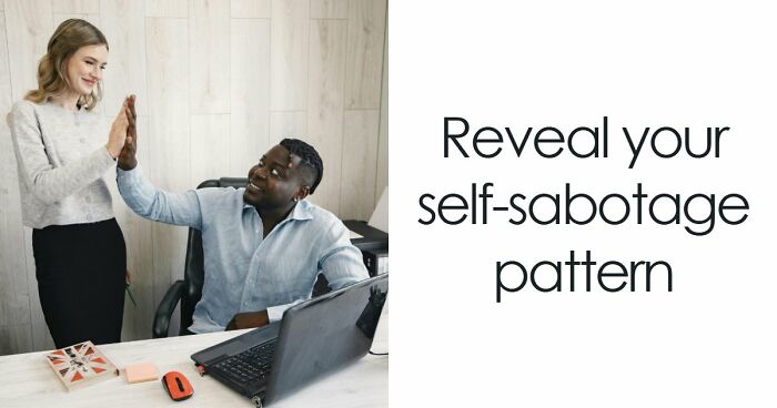 “Which Self-Sabotage Pattern Is Holding You Back?”: Find Out With These 28 Questions