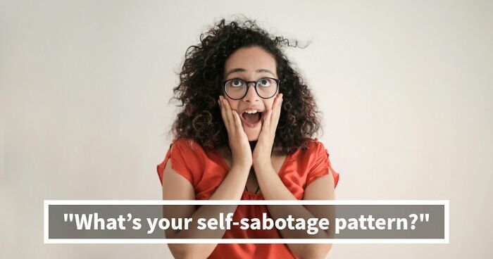 “Which Self-Sabotage Pattern Is Holding You Back?”: Find Out With These 28 Questions