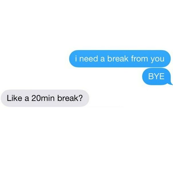 Text requesting a break with a sarcastic 20-minute break reply