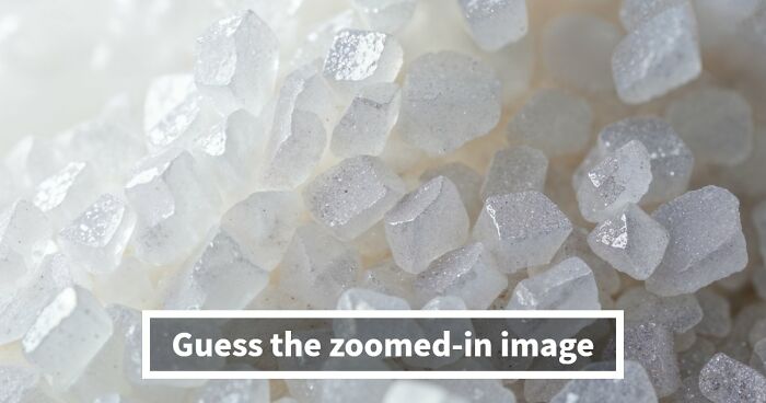 “Think Your Eyes Are Sharp?”: Identify These 16 Everyday Objects From Extreme Close-Ups